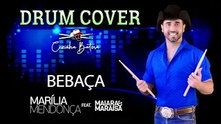 Bebaça - Marília Mendonça Feat. Maiara & Maraísa | Cezinha Batera Drum Cover