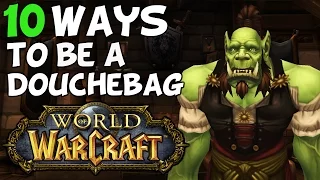 Top 10 Ways To Be A Douchebag In World Of Warcraft