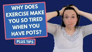 Why Does Exercise Make You So Tired When You Have POTS?