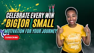 Celebrate Every Win Big or Small: Motivation for Your Journey!