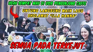 Udah Sempat Mau Diusir Pengunjung Cafe Untung Langsung Main Lagu Shalawat "ILLA HANA" Semua Terkejut