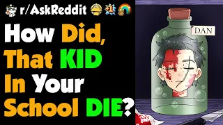 How Did THAT KID In Your School DIE? - Reddit Podcast
