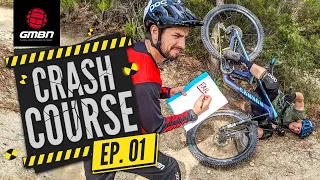 How To Stop Crashing On Your Mountain Bike | GMBN's Crash Course Ep. 1