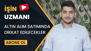 İŞİN UZMANI// ALTIN ALIM SATIMINDA DİKKAT EDİLECEKLER// BUĞRAHAN KARAKUŞ (14 TEMMUZ)