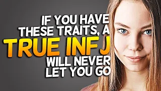 A True INFJ Will Never Let You Go If You Have These 10 Traits