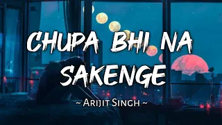 Chupa Bhi Na Sakenge - Arijit Singh | Slowed and Reverb | Bollywood Hindi Song | Viral Lofi