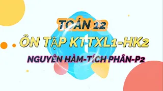 TOÁN 12. ÔN TẬP NGUYÊN HÀM-TÍCH PHÂN - PHẦN 2