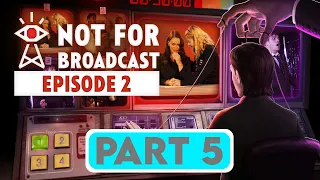 NOT FOR BROADCAST EPISODE 2 Gameplay Walkthrough PART 5 [4K 60FPS PC ULTRA] - No Commentary