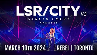 LSR/CITY V3 - Gareth Emery ft. Annabel [March 10th 2024 | Rebel, Toronto]