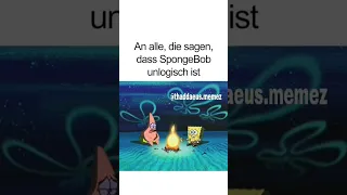 An alle die sagen das SpongeBob unlogisch ist SpongeBob Schwamkopf