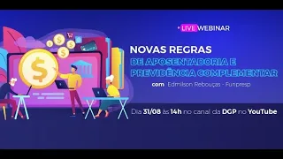 Webinário: Novas Regras de Aposentadoria e Previdência Complementar