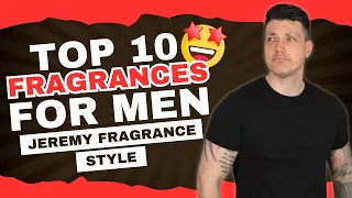 Top 10 Fragrances For Men (Jeremy Fragrance Style)