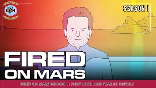 Fired On Mars Season 1: First Look And Trailer Details - Premiere Next