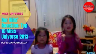 Our Kids' Reaction: Top 16 Miss Universe 2013