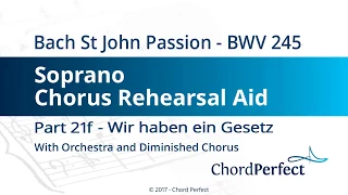 Bach's St John Passion Part 21f - Wir haben ein Gesetz - Soprano Chorus Rehearsal Aid
