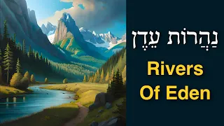 The Rivers of Eden (Naharot Eden נַהֲרוֹת עֵדֶן)