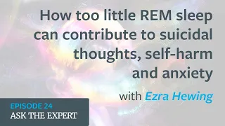 How too little REM sleep can contribute to suicidal thoughts, self-harm and anxiety | Human Givens