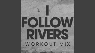 I Follow Rivers (Workout Mix)