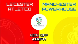 LEICESTER ATLETICO VS MANCHESTER POWERHOUSE - SOMALI BRITISH CHAMPIONS LEAGUE MATCH (LIVE STREAM)