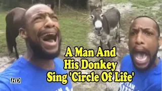 A Man And His Donkey Sing 'Circle Of Life'