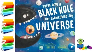 There Was A Black Hole That Swallowed The Universe - Kids Book Read Aloud