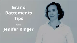 Grand Battement Tips- with Jenifer Ringer