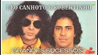 🎧║LÉO CANHOTO E ROBERTINHO - Grandes Sucessos [CD Completo] #MosaicoMusical