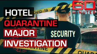 INVESTIGATION: Hotel quarantine security breach causes COVID-19 second wave | 60 Minutes Australia