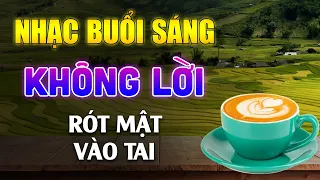 Nhạc Không Lời Buổi Sáng Rót Mật Vào Tai - Những Bản Hòa Tấu Guitar Cho Phòng Trà Hay Nhất