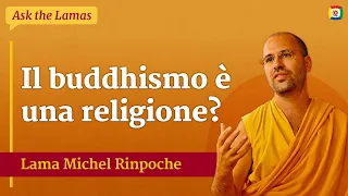 Il buddismo è una religione? - Ask the Lamas