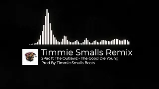 2Pac ft The Outlawz - The Good Die Young (Timmie Smalls Remix)