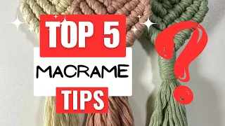 Top 5 Macrame Tips with Lilly