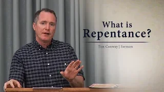 What is Repentance? - Tim Conway