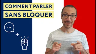 6 conseils pour ne plus jamais bloquer quand tu parles français