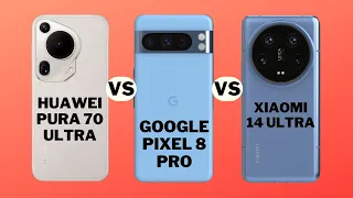 Google Pixel 8 Pro vs Huawei Pura 70 Ultra vs Xiaomi 14 Ultra: The Ultimate Ultra Comparison.