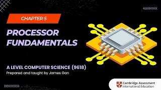 AS & A Level Computer Science (9618) - Chapter 5: Processor Fundamentals