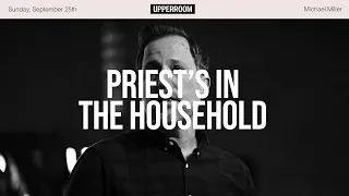 Priests In the Household || Michael Miller