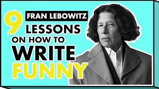 Fran Lebowitz: 9 Lessons on How to Write Funny