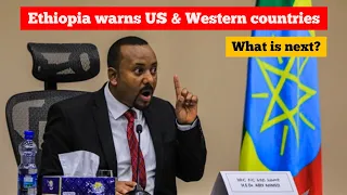 Ethiopia warns US & Western countries | What is next?