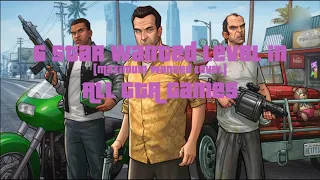 Six Star Wanted Level in All GTA Series (maximum wanted levels)