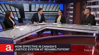 How Effective Is Canada's Justice System at Rehabilitation? | The Agenda