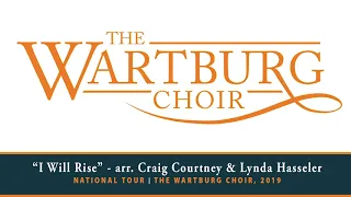 Wartburg College - The Wartburg Choir - “I Will Rise” - arr. Craig Courtney & Lynda Hasseler