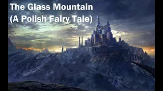 The Glass Mountain (A Polish Fairy Tale)