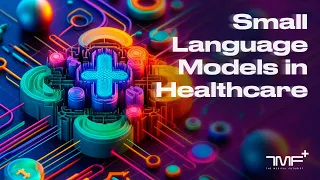 Small Language Models in Healthcare - The Medical Futurist
