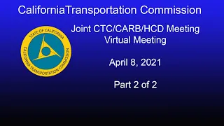 Joint CTC/CARB/HCD  Virtual Meeting  4/8/21  Part 2 of 2