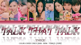 Twice (트와이스) - Talk That Talk (Han- Rom- TÜRKÇE ÇEVİRİ) Color Coded Lyrics