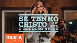 Julia Vitoria - Se Tenho Cristo (O Bondoso Amigo - Harpa Cristã) - Ao Vivo