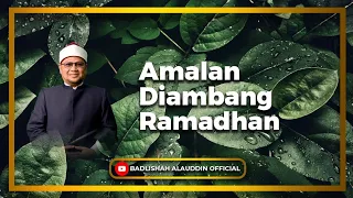 "AMALAN DIAMBANG RAMADHAN" - Ustaz Dato' Badli Shah Alauddin