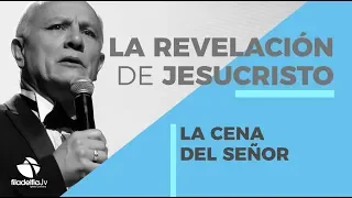 La cena del Señor - Abraham Peña - La revelación de Jesucristo