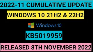 2022-11 CUMULATIVE UPDATE FOR WINDOWS 10 || 21H2 & 22H2 || KB5019959